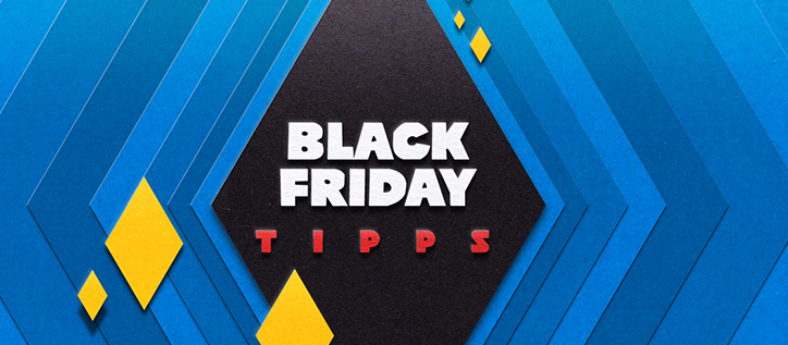 Black Friday 6 Tipps